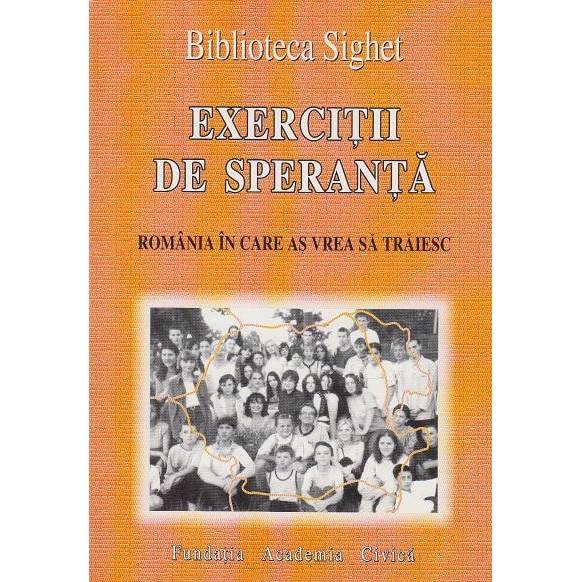 Exercitii de speranta - Romania in care as vrea sa traiesc