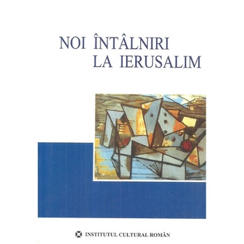 Noi intalniri la Ierusalim - organizate si consemnate de Costel Safirman si Leon Volovici Noi intalniri la Ierusalim - organizate si consemnate de Costel Safirman si Leon Volovici