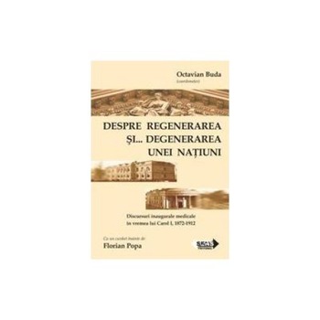 Despre regenerarea si... degenerarea unei natiuni, Octavian Buda Despre regenerarea si... degenerarea unei natiuni, Octavian Buda