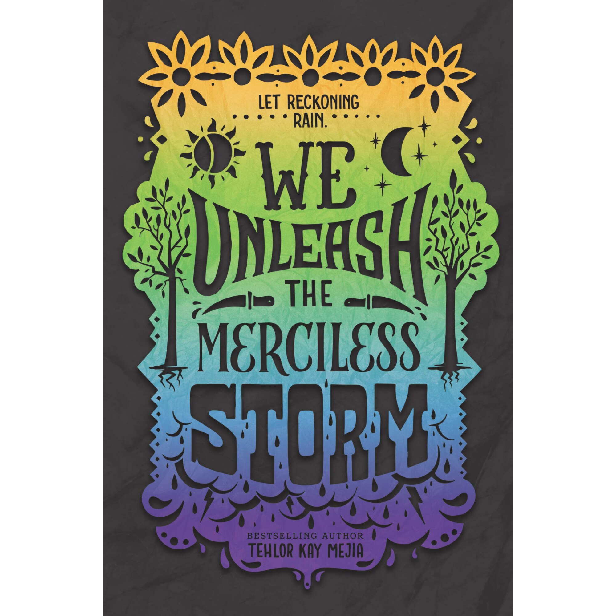 We Unleash the Merciless Storm - Tehlor Kay Mejia, editia 2021