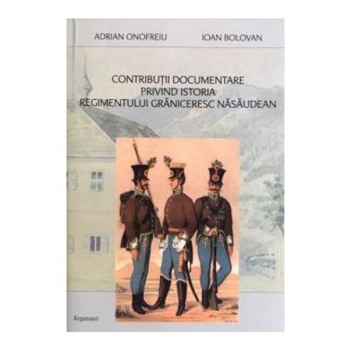 Contributii documentare privind istoria regimentului graniceresc nasaudean, Ioan Bolovan