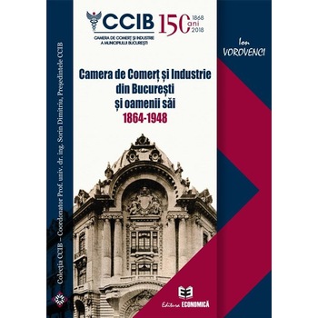 Camera de Comert si Industrie din Bucuresti si oamenii sai 1864-1948, Ion Vorovenci Camera de Comert si Industrie din Bucuresti si oamenii sai 1864-1948, Ion Vorovenci