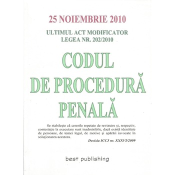 Codul de procedura penala - editia a 12-a - actualizata la 25 noiembrie 2010 Codul de procedura penala - editia a 12-a - actualizata la 25 noiembrie 2010