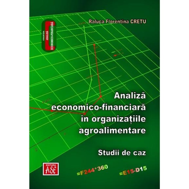 Analiza economico-financiara in organizatiile agroalimentare. Studii de caz, Raluca Florentina Cretu