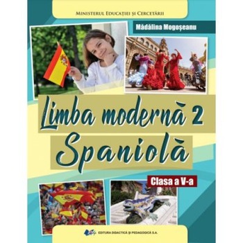 Limba moderna 2 Spaniola. Manual pentru clasa a V-a - Madalina Mogoseanu Limba moderna 2 Spaniola. Manual pentru clasa a V-a - Madalina Mogoseanu