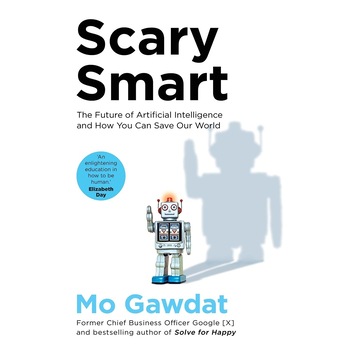 Scary Smart - Mo Gawdat Scary Smart - Mo Gawdat