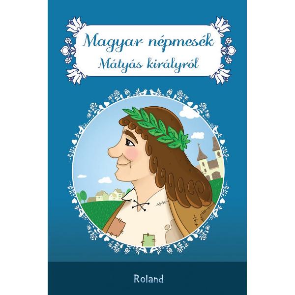 Magyar nepmesek. Matyas kiralyrol