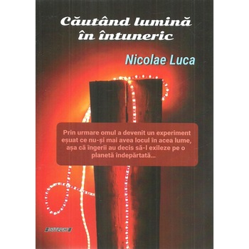 Cautand lumina in intuneric, Nicolae Luca Cautand lumina in intuneric, Nicolae Luca