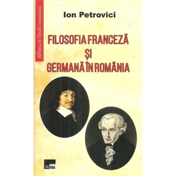 Filosofia franceza si germana in Romania, Ion Petrovici Filosofia franceza si germana in Romania, Ion Petrovici