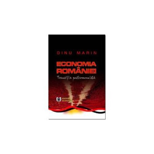 Economia Romaniei. O viziune asupra tranzitiei postcomuniste, Marin Dinu