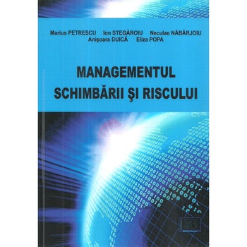 Managementul schimbarii si riscului, Marius Petrescu Managementul schimbarii si riscului, Marius Petrescu
