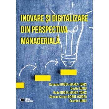 Inovare si digitalizare din perspectiva manageriala, Costin Lianu Inovare si digitalizare din perspectiva manageriala, Costin Lianu