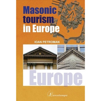 Masonic tourism in Europe, Ioan Petroman Masonic tourism in Europe, Ioan Petroman