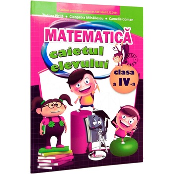 Caiet Matematica. Clasa a IV-a - Pitila Mihailescu Caiet Matematica. Clasa a IV-a - Pitila Mihailescu