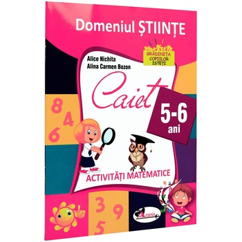 Domeniul Stiinte. Caiet 5-6 Ani - Activitati Matematice Domeniul Stiinte. Caiet 5-6 Ani - Activitati Matematice