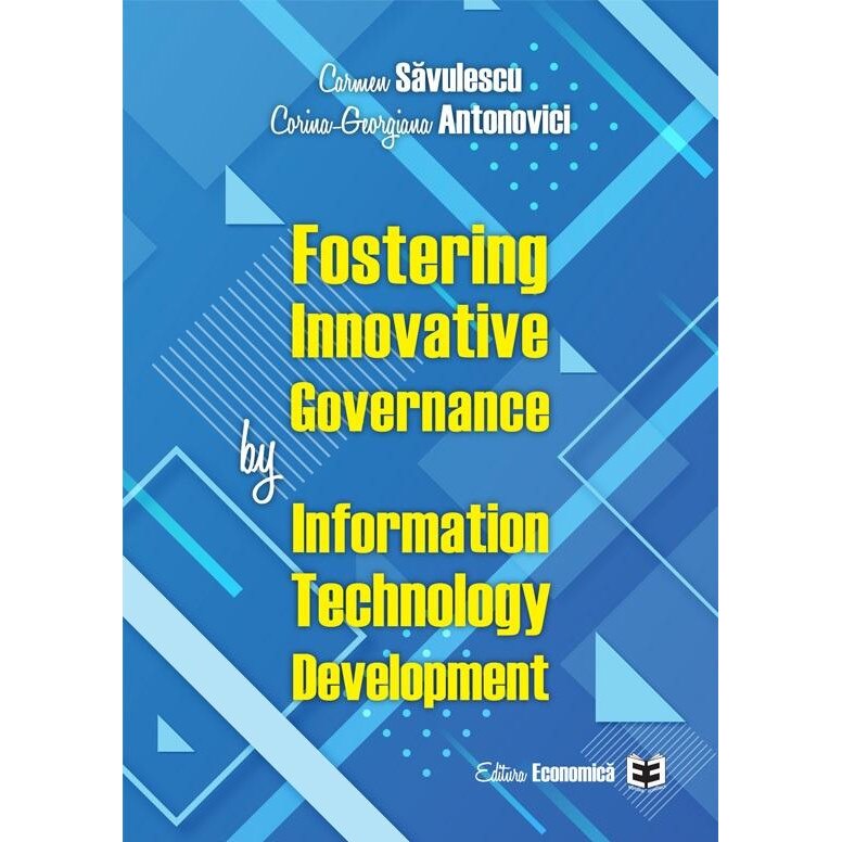 Fostering Innovative Governance by Information Technology Development, Carmen Savulescu