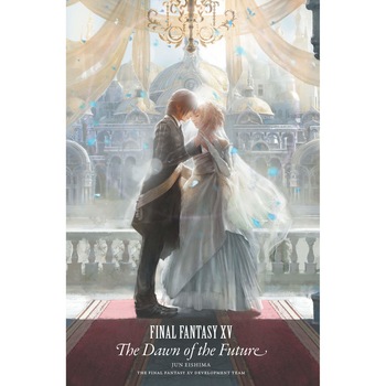 Final Fantasy XV: The Dawn Of The Future - Jun Eishima Final Fantasy XV: The Dawn Of The Future - Jun Eishima