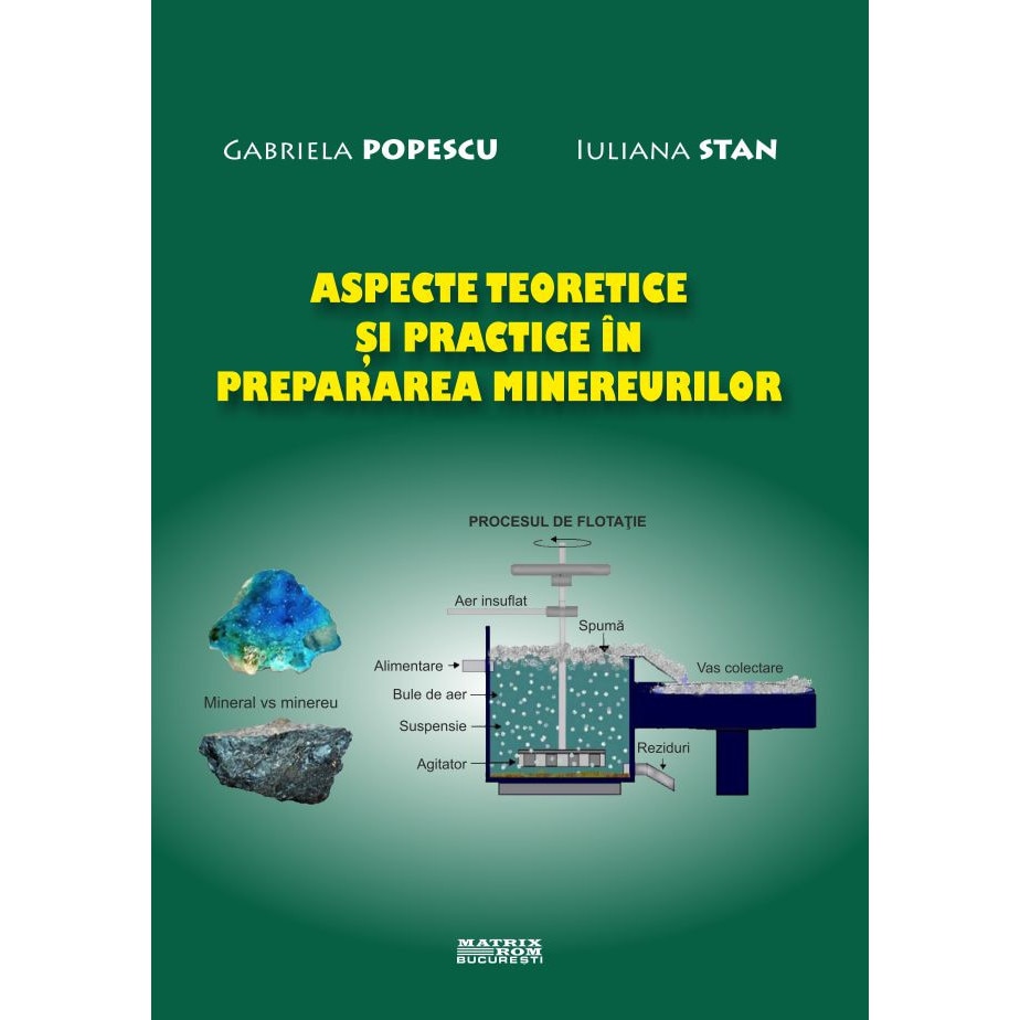 Aspecte teoretice si practice in prepararea minereurilor, Gabriela Popescu, Iuliana Stan