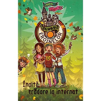 Clubul eroinelor. Inalta tradare la internat - Nina Weger Clubul eroinelor. Inalta tradare la internat - Nina Weger