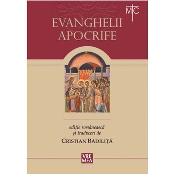 Evanghelii apocrife. Noul Testament - traducere si comentarii de Cristian Badilita Evanghelii apocrife. Noul Testament - traducere si comentarii de Cristian Badilita