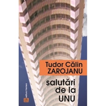 Salutari de la unu - Tudor Calin Zarojanu Salutari de la unu - Tudor Calin Zarojanu