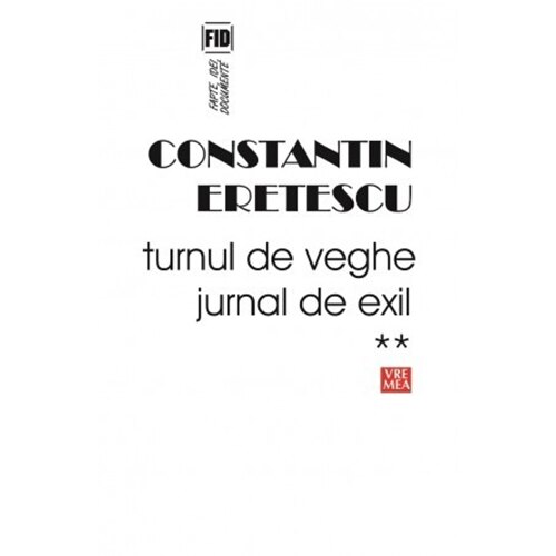 Turnul de veghe. Jurnal de exil - vol 2 - Constantin Eretescu