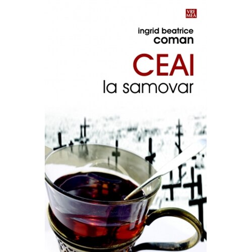 Ceai la samovar Ingrid Beatrice Coman eMAG.ro