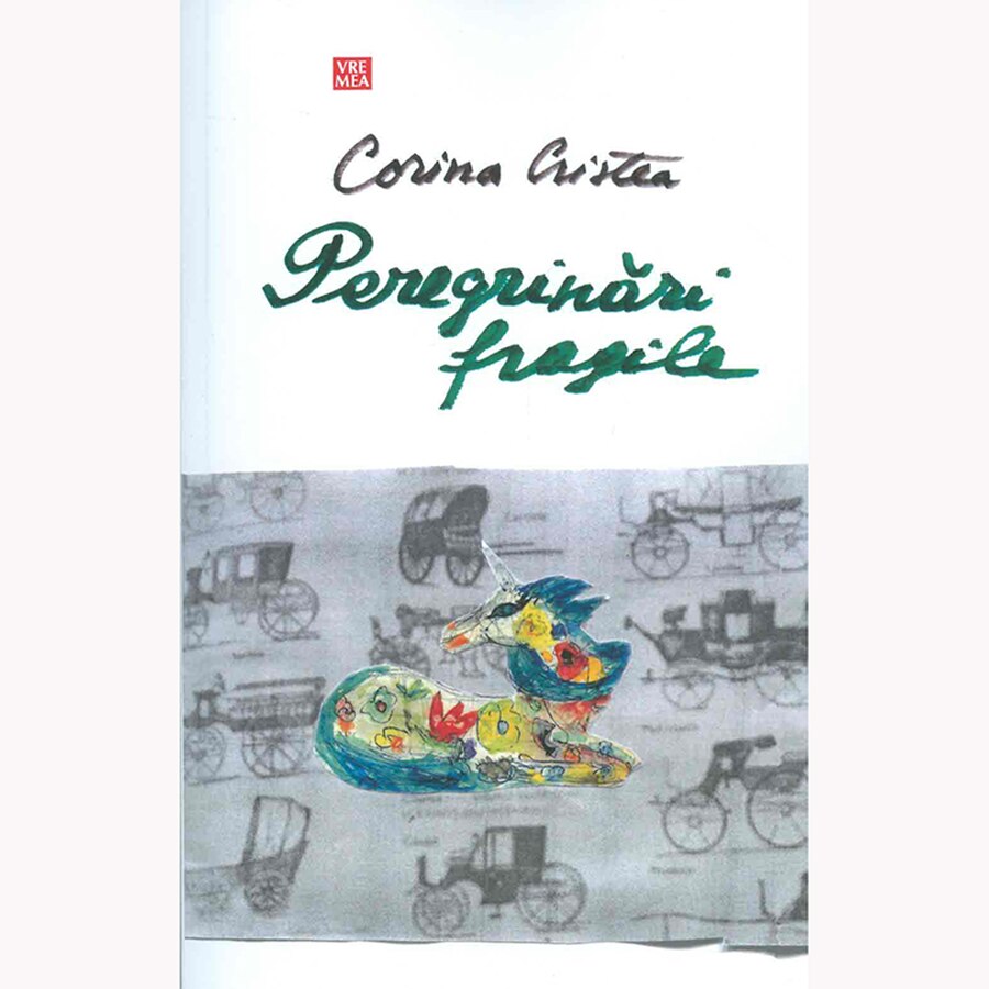 Peregrinari fragile - Corina Cristea