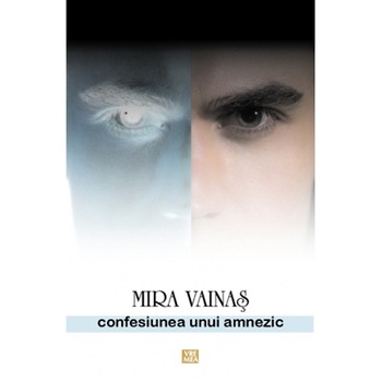 Confesiunea unui amnezic - Mira Vainas Confesiunea unui amnezic - Mira Vainas