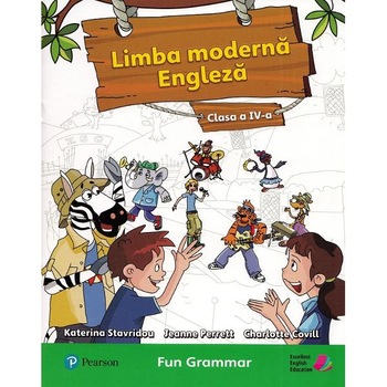 Limba moderna engleza - Clasa 4 - Fun grammar - Katerina Stavridou, Jeanne Perrett, Charlote Covill Limba moderna engleza - Clasa 4 - Fun grammar - Katerina Stavridou, Jeanne Perrett, Charlote Covill