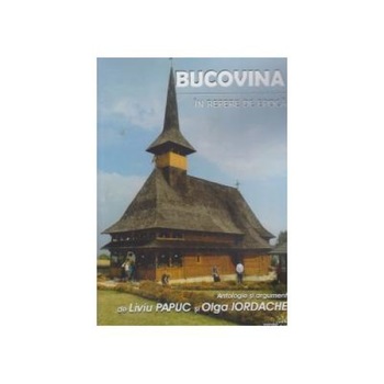Bucovina in repere de epoca, Liviu Papuc Bucovina in repere de epoca, Liviu Papuc
