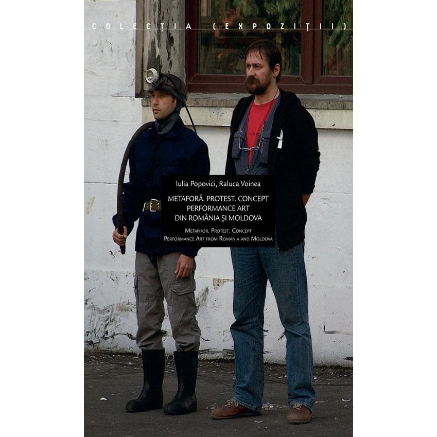 Metafora. Protest. Concept - Performance art din Romania si Moldova / Metaphor. Protest. Concept - Performance art from Romania and Moldova, Iulia Popovici