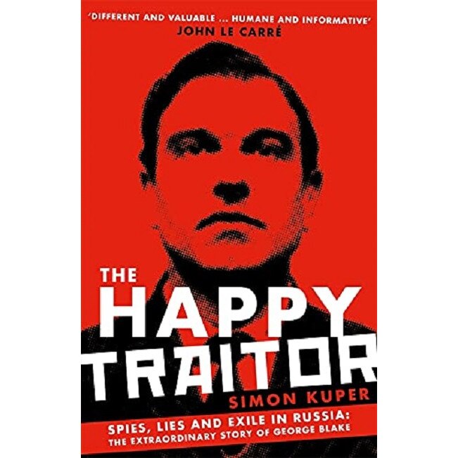 The Happy Traitor - Simon Kuper