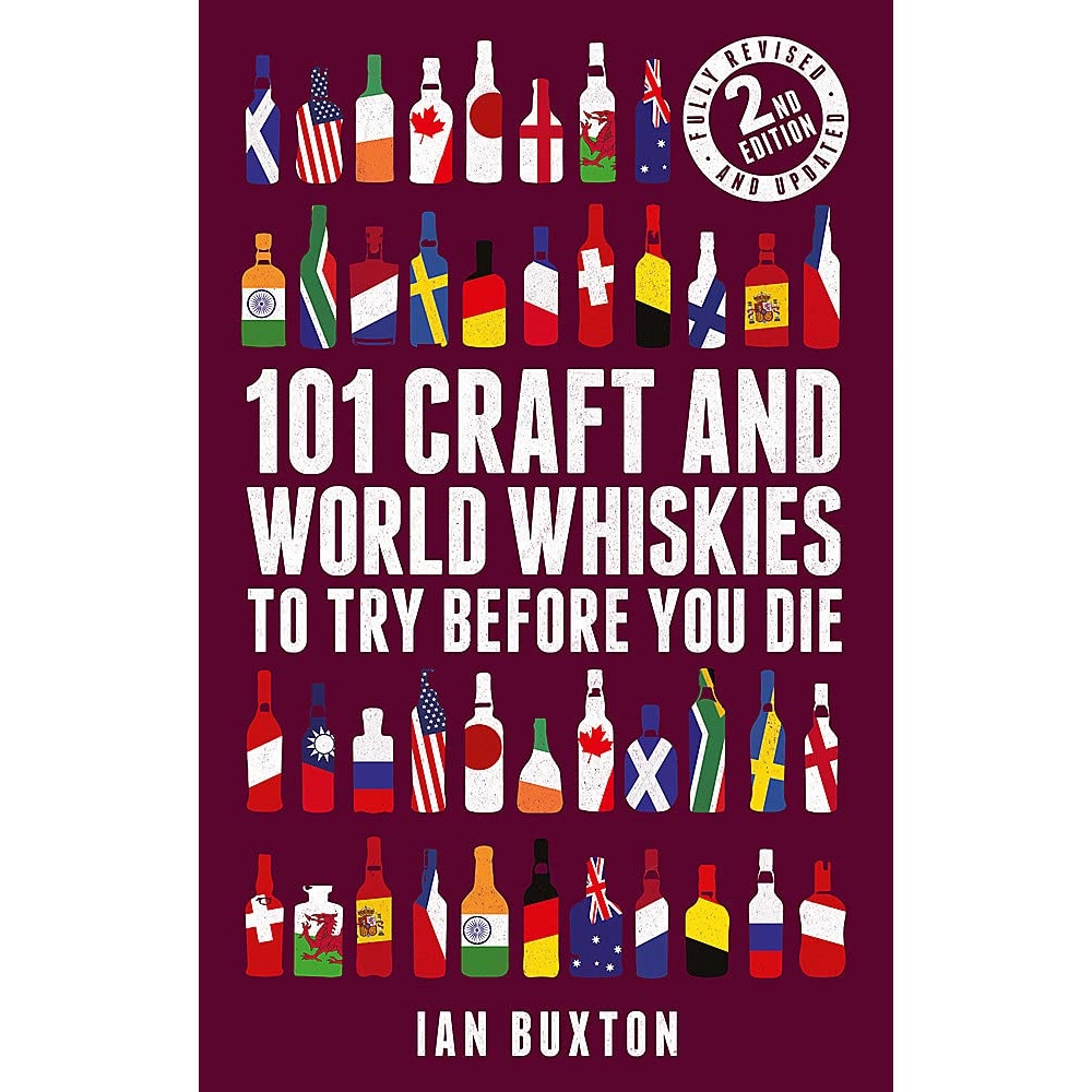 101 Craft and World Whiskies to Try Before You Die - Ian Buxton