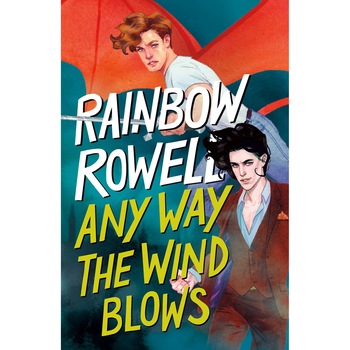 Any Way the Wind Blow - Rainbow Rowell, editia 2021 Any Way the Wind Blow - Rainbow Rowell, editia 2021