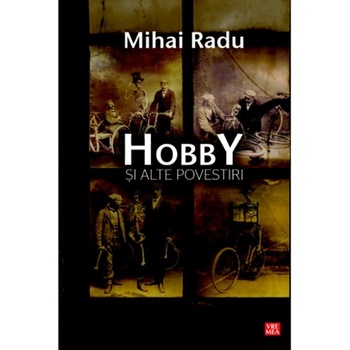 Hobby si alte povestiri - Mihai Radu Hobby si alte povestiri - Mihai Radu