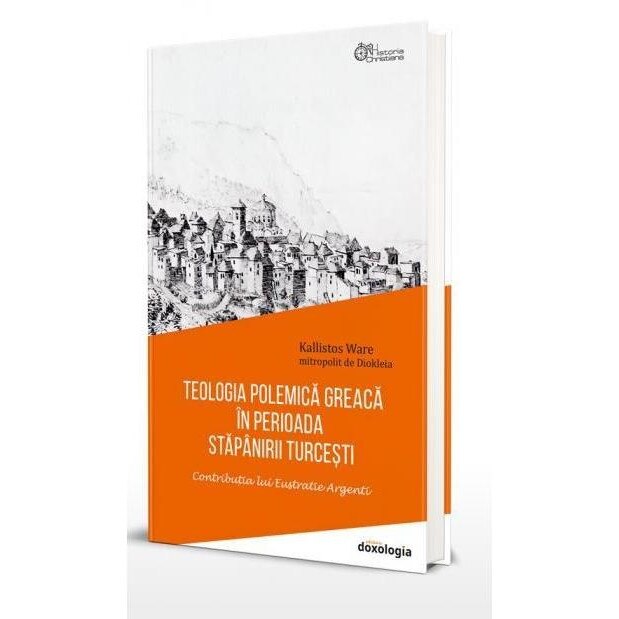 Teologia polemica greaca in perioada stapanirii turcesti. Contributia lui Eustratie Argenti, Kallistos Ware
