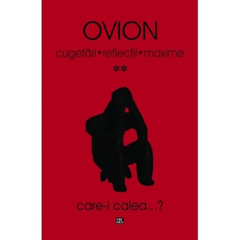 Cugetari, reflectii, maxime vol 2 - Ovion (Ovidiu Ionita) Cugetari, reflectii, maxime vol 2 - Ovion (Ovidiu Ionita)