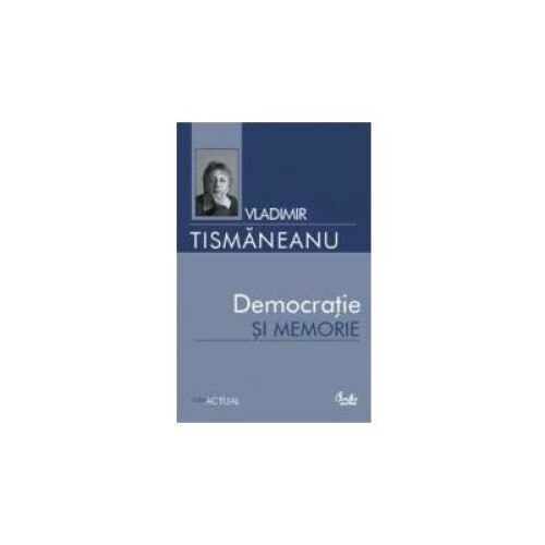 Democratie si memorie, Vladimir Tismaneanu