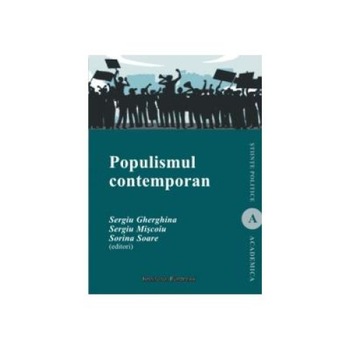 Populismul contemporan. Un concept controversat si formele sale diverse, Sergiu Gherghina Populismul contemporan. Un concept controversat si formele sale diverse, Sergiu Gherghina