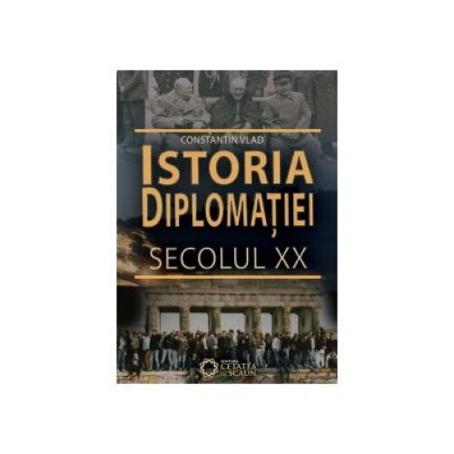 Istoria Diplomatiei. Secolul XX, CONSTANTIN VLAD