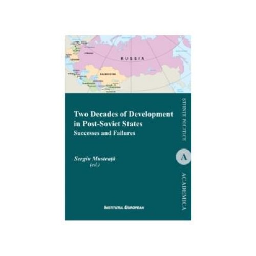 Two Decades of Development in Post-Soviet States. Successes and Failures, Sergiu Musteata