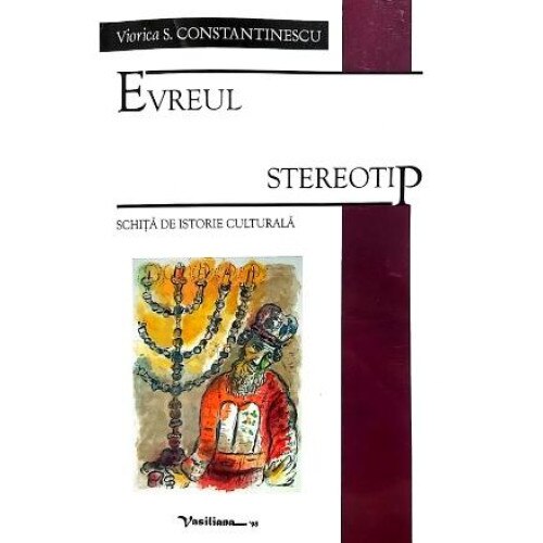 Evreul stereotip. Schita de istorie culturala, Viorica S. Constantinescu