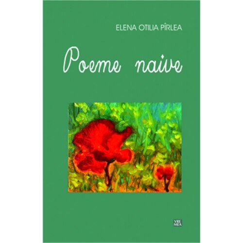 Poeme naive - Elena Otilia Pirlea