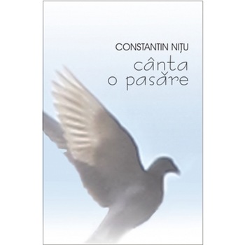 Canta o pasare - Constantin Nitu Canta o pasare - Constantin Nitu