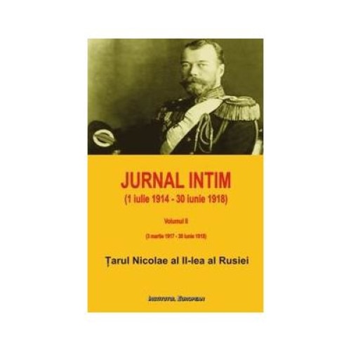 Jurnal intim (1 iulie 1914 - 30 iunie 1918). Volumul II: 3 martie 1917 - 30 iunie 1918. De la abdicare la asasinare, Andrei Alexandru Capusan
