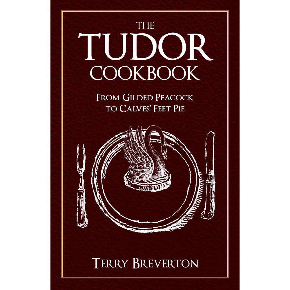 The Tudor Cookbook - Terry Breverton