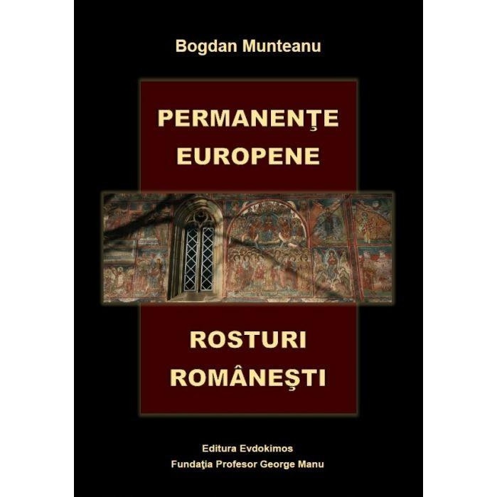 Permanente europene. Rosturi romanesti, Bogdan Munteanu