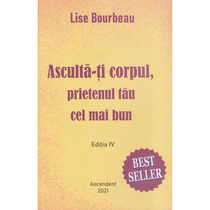 Asculta-ti corpul, prietenul tau cel mai bun de pe pamant!, Lise Bourbeau