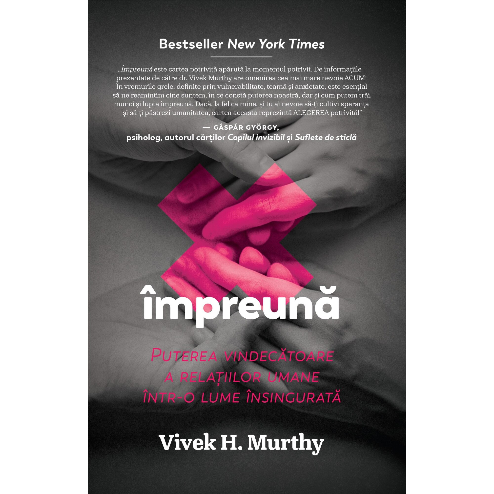 Impreuna. Puterea vindecatoare a relatiilor umane intr-o lume insingurata, Vivek Murthy